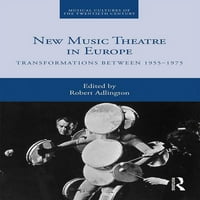 A huszadik század zenei kultúrái: Új Zenei Színház Európában: átalakulások 1955 között-