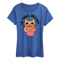 Azonnali üzenet - Ez a koffeinmentes macska-Női Rövid ujjú grafikus póló