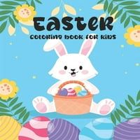 Húsvéti kifestőkönyv gyerekeknek: Aranyos és szórakoztató képek: húsvéti csirke, tojás, csinos nyuszi, virágok és még