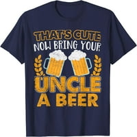 Fa vicces, hogy aranyos most Hozd a nagybátyádnak egy sör Design pólót