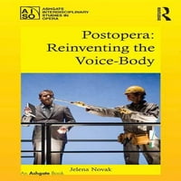 Ashgate interdiszciplináris tanulmányok az Operában: Postopera: a hang-test Újrafeltalálása
