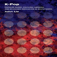 - Pop: Népszerű Zene, Kulturális amnézia és gazdasági innováció Dél-Koreában